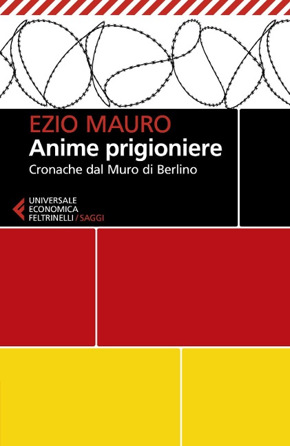 Anime prigioniere. Cronache dal muro di Berlino - Ezio Mauro