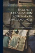 Cover-Bild zum Titel 'Bædeker's Conversation Dictionary In Four Languages: English, French, German, Italian' von 'Karl Baedeker (Firm)'