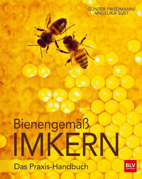 Bienengemäß imkern - Günter Friedmann, Angelika Sust
