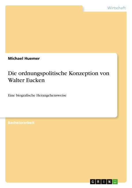 Die ordnungspolitische Konzeption von Walter Eucken - Michael Huemer