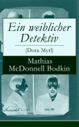 Cover-Bild zum Titel 'Ein weiblicher Detektiv (Dora Myrl)' von 'Mathias McDonnell Bodkin'