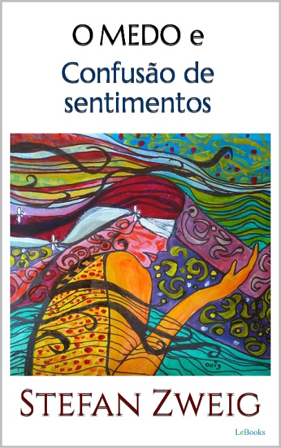 O MEDO e Confusão de Sentimentos - Zweig - Zweig Stefan