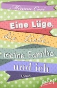 Cover-Bild zum Titel 'Eine Lüge, die Liebe, meine Familie und ich' von 'Miriam Covi'