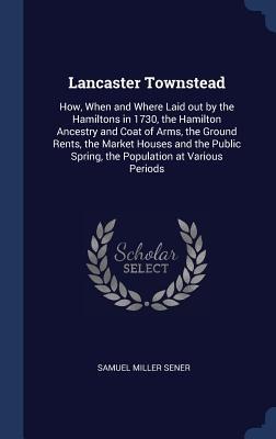 Lancaster Townstead - Samuel Miller Sener