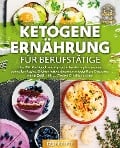 Cover-Bild zum Titel 'Ketogene Ernährung für Berufstätige: Das XXL Kochbuch mit 123 köstlichen Rezepten aus der schnellen Küche. Effektiv Fett verbrennen mit der Keto Diät trotz wenig Zeit! (inkl. 4 Wochen Ernährungsplan)' von 'Yummy Kitchen'
