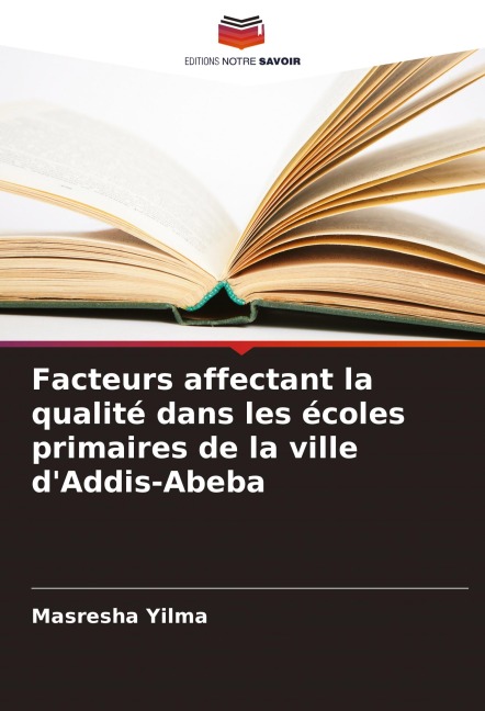 Facteurs affectant la qualité dans les écoles primaires de la ville d'Addis-Abeba - Masresha Yilma
