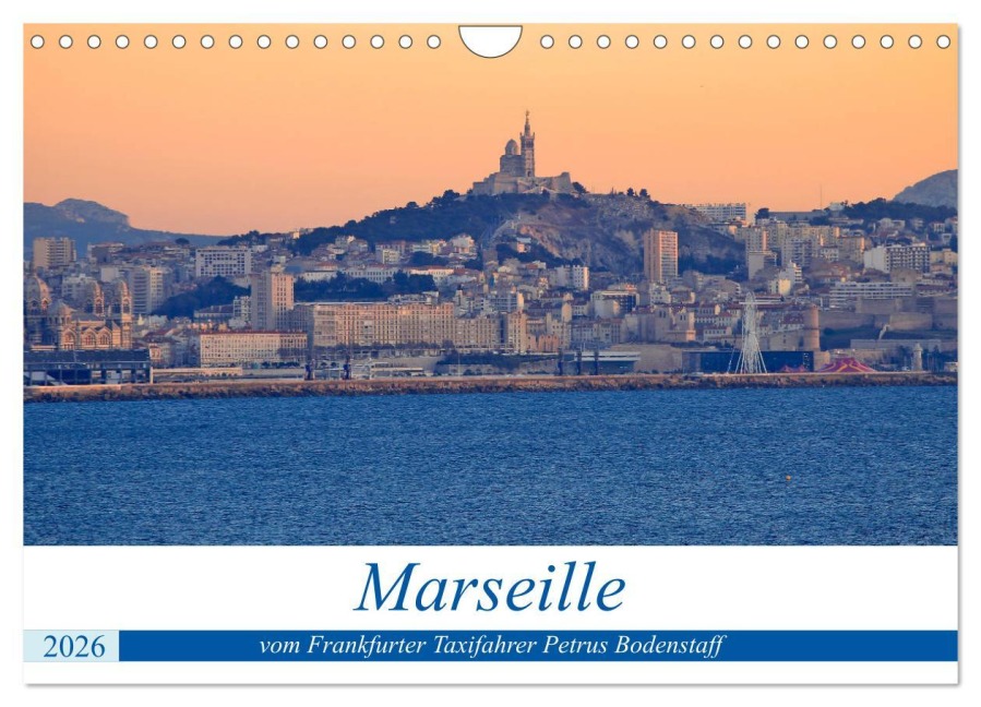 Marseille vom Frankfurter Taxifahrer Petrus Bodenstaff (Wandkalender 2026 DIN A4 quer), CALVENDO Monatskalender - Petrus Bodenstaff Marseille vom Frankfurter Taxifahrer Petrus Bodenstaff (Wandkalender 2026 DIN A4 quer), CALVENDO Monatskalender - Petrus Bodenstaff