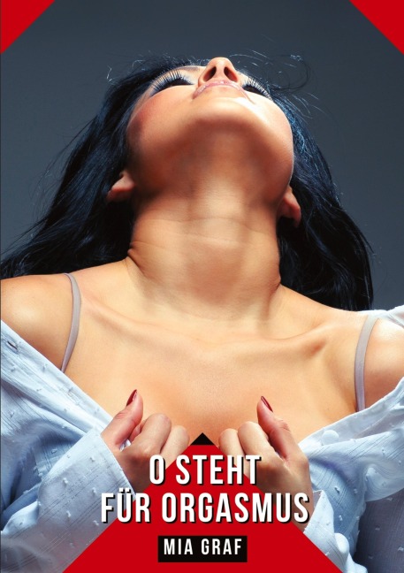 O steht für Orgasmus - Mia Graf