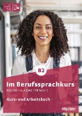 Im Berufssprachkurs B2. Kurs- und Arbeitsbuch plus interaktive Version - Sabine Schlüter, Annette Müller, Valeska Hagner