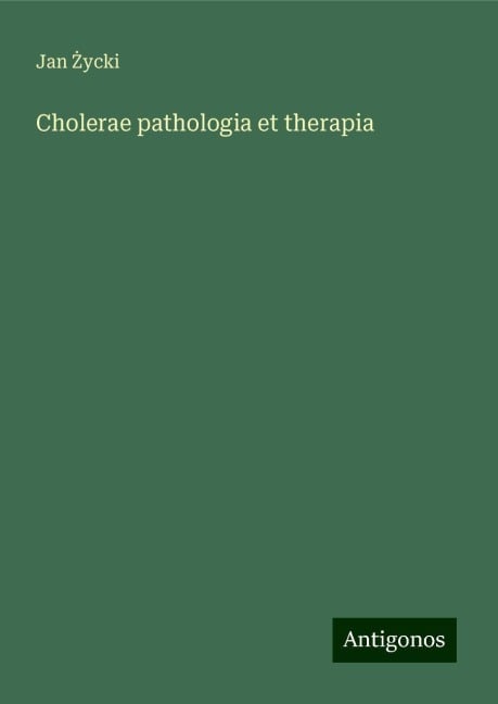 Cholerae pathologia et therapia - Jan ¿Ycki