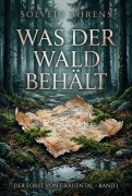 Cover-Bild zum Titel 'Was der Wald behält' von 'Solveig Ahrens'
