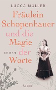 Cover-Bild zum Titel 'Fräulein Schopenhauer und die Magie der Worte' von 'Lucca Müller'