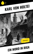 Cover-Bild zum Titel 'Ein Mord in Riga' von 'Karl Von Holtei'