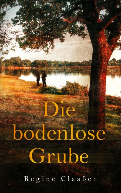 Die bodenlose Grube - Regine Claaßen