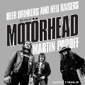 Beer Drinkers and Hell Raisers Lib/E: The Rise of Motörhead - Martin Popoff
