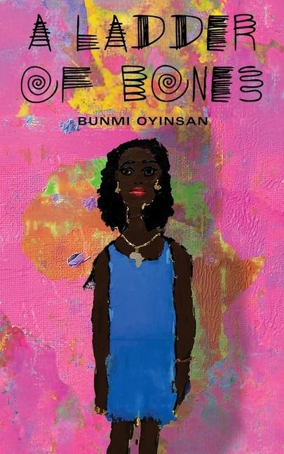 A Ladder of Bones - Bunmi Oyinsan