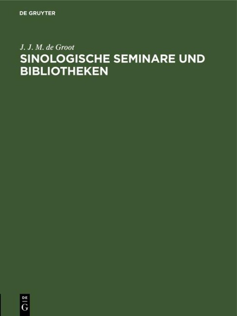 Sinologische Seminare und Bibliotheken - J. J. M. De Groot