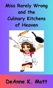 Cover-Bild zum Titel 'Miss Rarely Wrong and the Culinary Kitchens of Heaven' von 'DeAnne K. Mott'