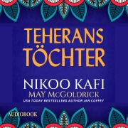Cover-Bild zum Titel 'Teherans Töchter' von 'Jan Coffey, May Mcgoldrick, Nikoo Kafi'