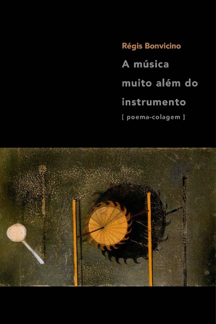 A música muito além do instrumento - Régis Bonvicino