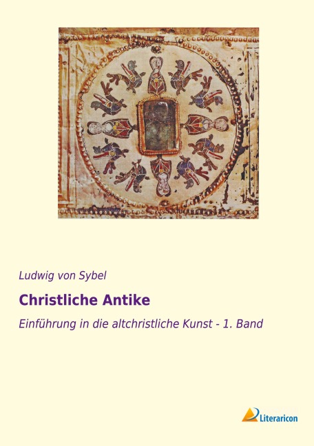 Christliche Antike - Ludwig Von Sybel
