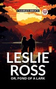 Cover-Bild zum Titel 'Leslie Ross Or, Fond of a Lark' von 'Charles Bruce'