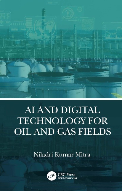 AI and Digital Technology for Oil and Gas Fields - Niladri Kumar Mitra