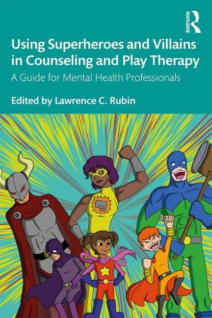 Using Superheroes and Villains in Counseling and Play Therapy - 