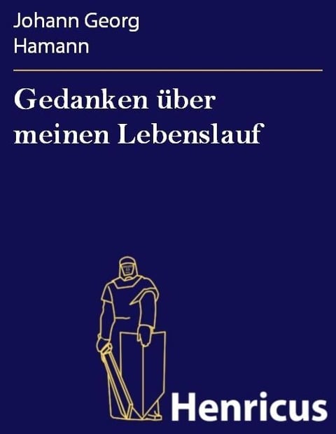 Gedanken über meinen Lebenslauf - Johann Georg Hamann