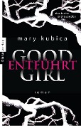 Cover-Bild zum Titel 'Good Girl. Entführt' von 'Mary Kubica'