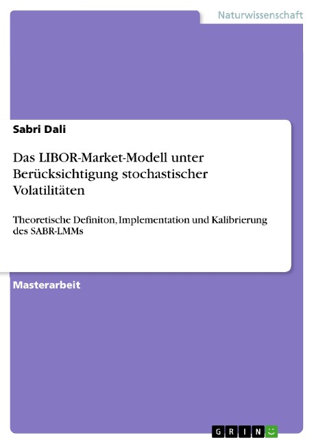 Das LIBOR-Market-Modell unter Berücksichtigung stochastischer Volatilitäten - Sabri Dali