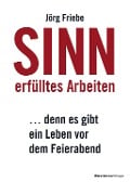 Cover-Bild zum Titel 'Sinnerfülltes Arbeiten' von 'Jörg Friebe'