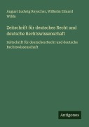 Cover-Bild zum Titel 'Zeitschrift für deutsches Recht und deutsche Rechtswissenschaft' von 'August Ludwig Reyscher, Wilhelm Eduard Wilda'