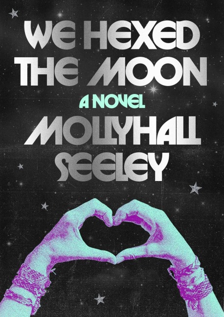 We Hexed the Moon - Mollyhall Seeley