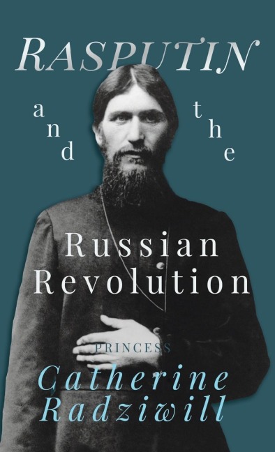 Rasputin and the Russian Revolution - Catherine Radziwill