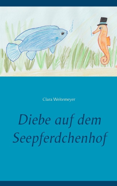 Diebe auf dem Seepferdchenhof - Clara Weitemeyer