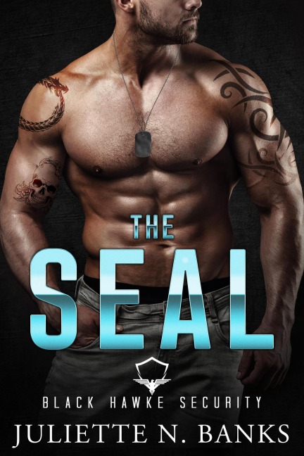 The SEAL (Black Hawke Security, #1) - Juliette N Banks