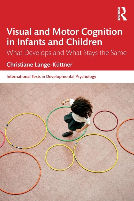 Visual and Motor Cognition in Infants and Children - Christiane Lange-Küttner