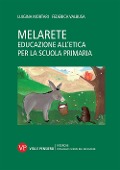 MelArete Educazione all'etica per la scuola primaria - Luigina Mortari, Federica Valbusa