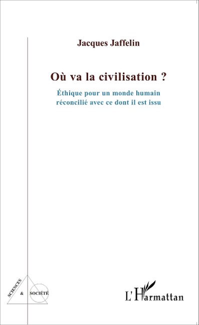 Où va la civilisation ? - Jacques Jaffelin
