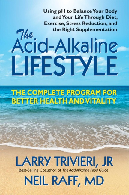 The Acid Alkaline Lifestyle - Larry Trivieri, Md Raff