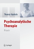 Psychoanalytische Therapie - Horst Kächele, Helmut Thomä