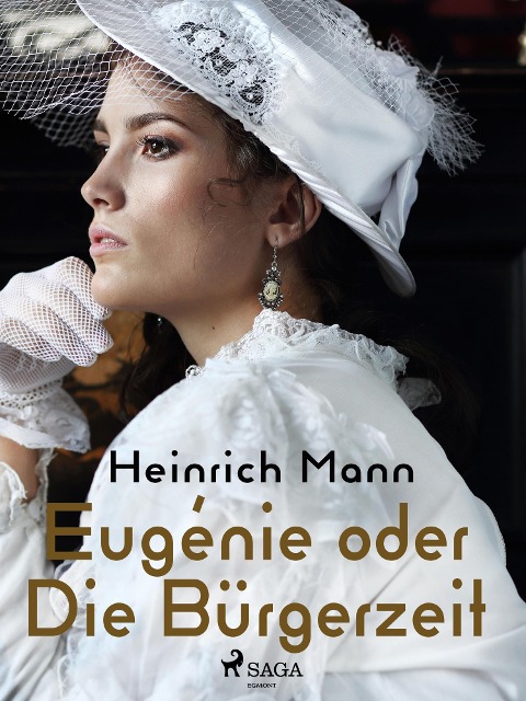 Eugénie oder Die Bürgerzeit - Heinrich Mann