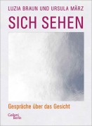 Sich sehen - Luzia Braun, Ursula März