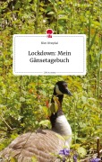 Cover-Bild zum Titel 'Lockdown: Mein Gänsetagebuch. Life is a Story - story.one' von 'Ellen Westphal'
