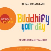 Cover-Bild zum Titel 'Buddhify Your Day' von 'Rohan Gunatillake'
