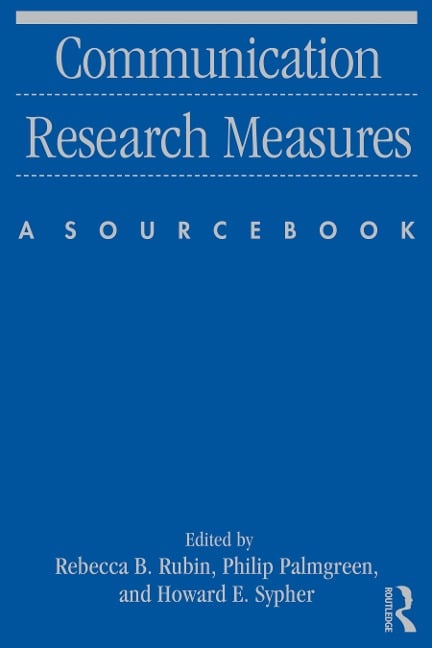 Communication Research Measures - Rebecca B. Rubin, Howard E. Sypher, Philip Palmgreen