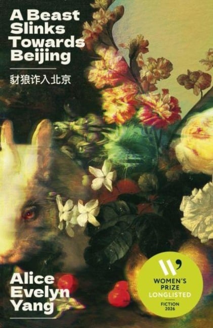 A Beast Slinks Towards Beijing - Alice Evelyn Yang