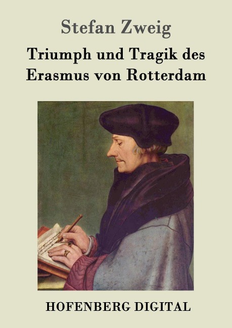 Triumph und Tragik des Erasmus von Rotterdam - Stefan Zweig