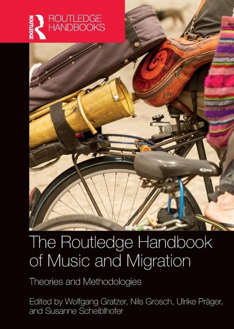 The Routledge Handbook of Music and Migration - 